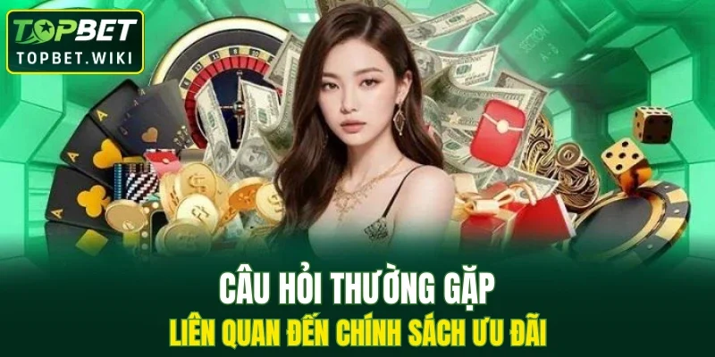 Câu hỏi thường gặp liên quan đến chính sách ưu đãi
