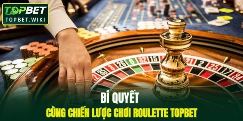 Những bí quyết hiệu quả trong Roulette