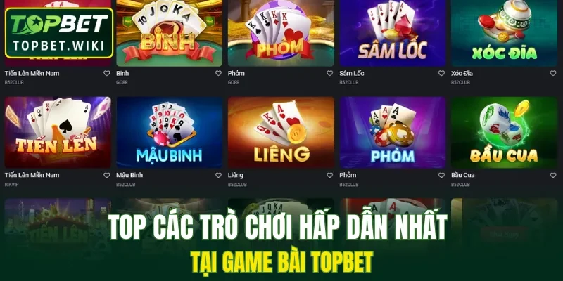 Top các trò chơi hấp dẫn nhất tại game bài TOPBET